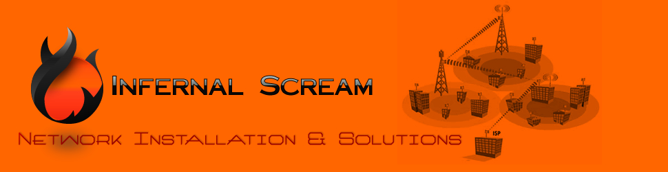 Infernal Scream Network Installation and Solutions